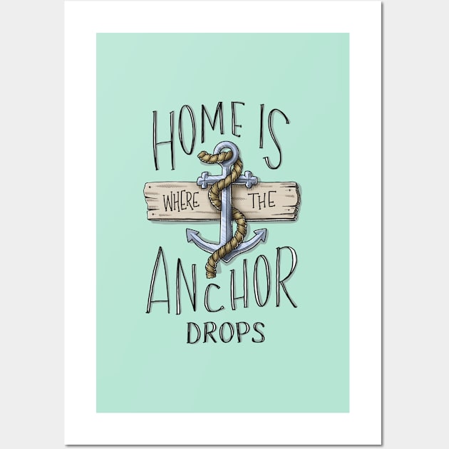 Home is Where the Anchor Drops Wall Art by Digitalpencil